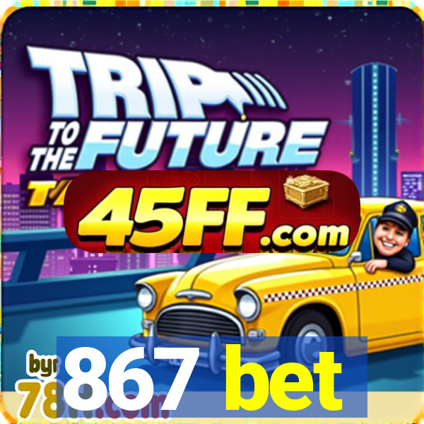 867 bet